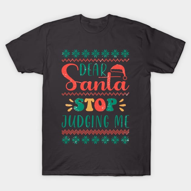 Dear Santa Stop Judging Me T-Shirt by Nova Studio Designs